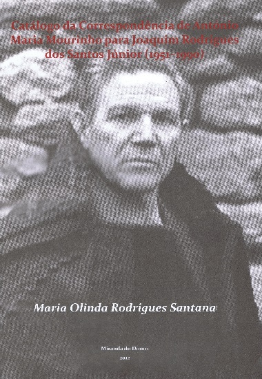 Catlogo da Correspondncia de Antnio Maria Mourinho e Joaquim Rodrigues dos Santos Jnior (1944-1990)