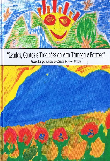 "Lendas, contos e tradições do Alto Tâmega e Barroso": recreadas por alunos do ensino básico, 1.º ciclo