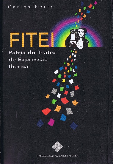 Fitei - Pátria do Teatro de Expressão Ibérica.