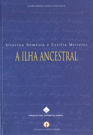 Vitorino Nemsio e Ceclia Meireles: A Ilha Ancestral