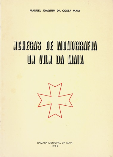 Achegas de monografia da Vila da Maia