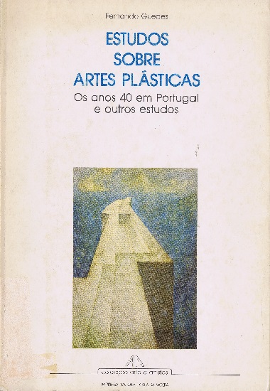 Estudos Sobre Artes Plsticas: Os anos 40 em Portugal e outros estudos