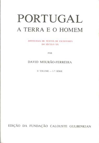 Portugal, A Terra E O Homem: Antologia De Textos De Escritores Do Sculo XX. Vol II