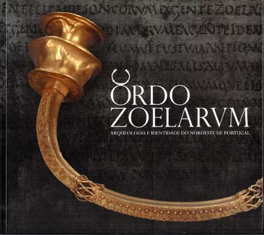 Ordo Zoelarum - Arqueologia e identidade do Nordeste de Portugal (Catálogo da exposição)