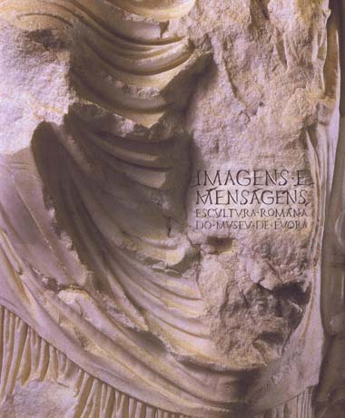 Imagens e Mensagens. Escultura Romana do Museu de Évora: catálogo da exposição: Museu de Évora, 2005