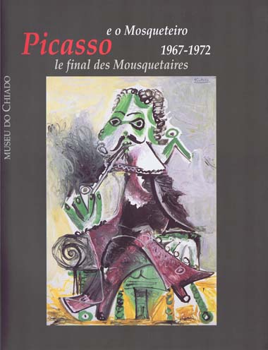 Picasso e o Mosqueteiro 1967-1972/Le Final Des Mousquetaires: catálogo da exposição, Museu do Chiado, 20 Outubro 1997 –