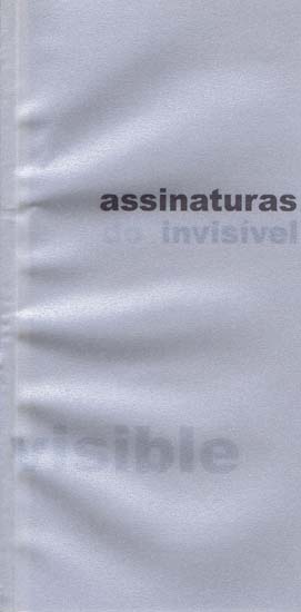 Assinaturas do invisvel: catlogo da exposio, Centro de Arte Moderna Jos de Azeredo Perdigo, 7 de Novembro de 2002