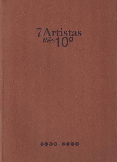 7Artistas ao 10º Mês: catálogo da exposição, Centro de Arte Moderna José de Azeredo Perdigão, 26 de Outubro de 1999 a 16