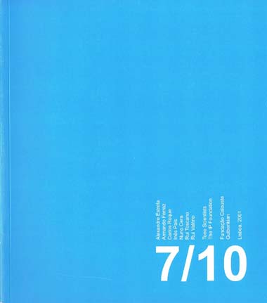7Artistas ao 10º Mês: catálogo da exposição, Centro de Arte Moderna José de Azeredo Perdigão, 11 de Outubro de 2001 a 5