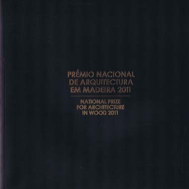 PRÉMIO NACIONAL DE ARQUITECTURA EM MADEIRA 2011.