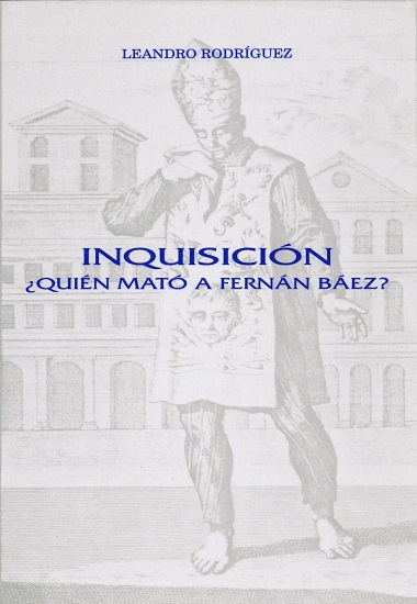 Inquisición: Quien mató a Fernán Báez?